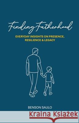 Finding Fatherhood Benson Saulo 9781764200714 Benson Saulo