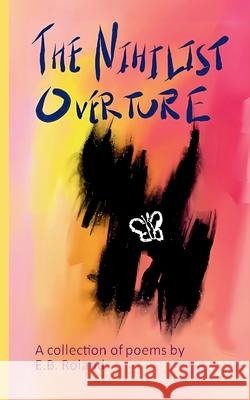 The Nihilist Overture E. B. Roland 9781764201971 Disarticulated Press