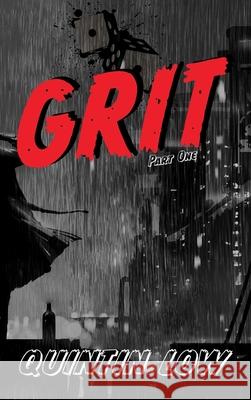 Grit: Part One Quintin Low 9781764206013 Quintin Low
