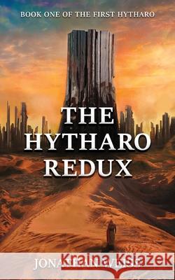 The Hytharo Redux: Book One of The First Hytharo Jonathan Weiss 9781764206921