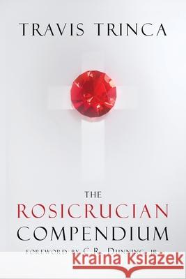 The Rosicrucian Compendium Travis Trinca 9781764211895 Temple & Vault Press