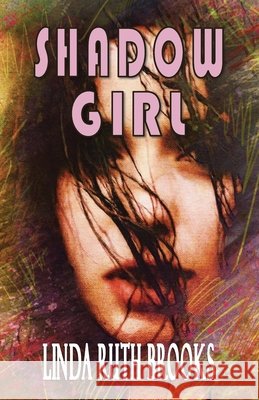 Shadow Girl: Voices out of Silence Linda Ruth Ruth Brooks 9781764212168