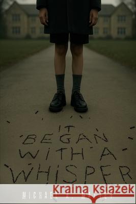 It Began with a Whisper Michael A. Matteo Chris Dorning 9781764217705 Appointed Media