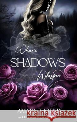 Where Shadows Whisper Amara Phoenix 9781764218023 Axiom Arcana Publishing