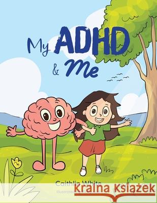 My ADHD and Me Caithlin White Ricky Audi 9781764218610