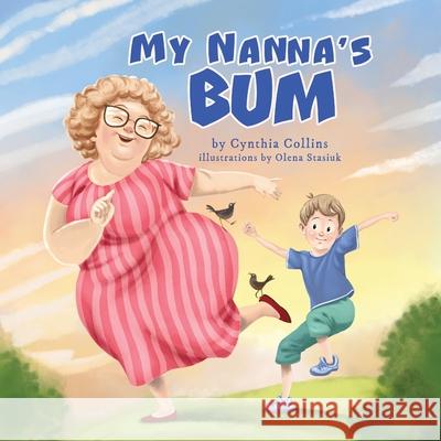 My Nanna's Bum Cynthia Collins Stasiuk 9781764219532