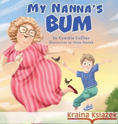 My Nanna's Bum Cynthia Collins Olena Stasiuk 9781764219549