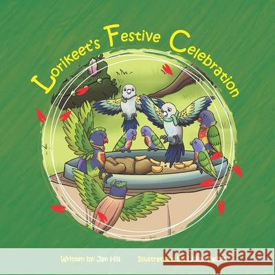 Lorikeet's Festive Celebration Lillian Falzon Andrew Hill Jan Hill 9781764219655 Jan Hill