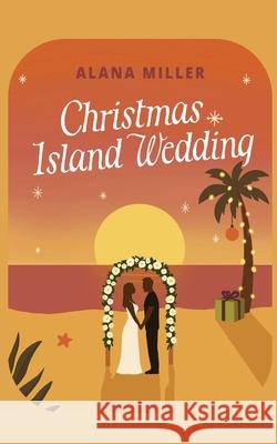 Christmas Island Wedding Alana Miller Nikki Tonkin 9781764224833 Wild Card Books