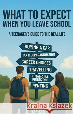 What to Expect When You Leave School Tony McKenna 9781764226905 Tony McKenna