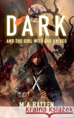Dark: And the Girl with the Knives M. a. Batten 9781764228312 M.A.Batten