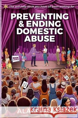 Preventing and Ending Domestic Abuse Alan Venus 9781764232906 Relationships / Self-Help / Domestic Abuse.