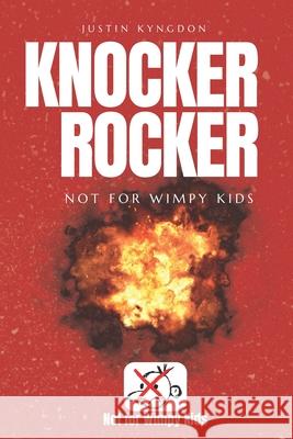 Knocker Rocker: Not For Wimpy Kids Justin Kyngdon 9781764245302 Justin Kyngdon