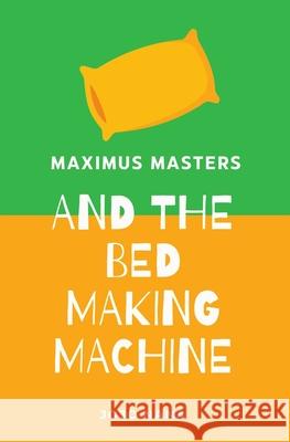Maximus Masters and the Bed Making Machine Jojo Nana 9781764260947