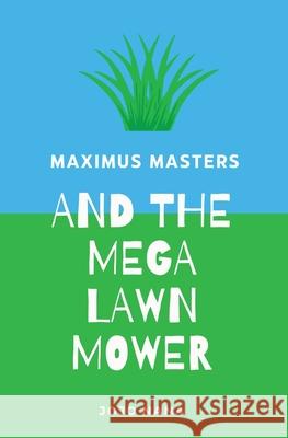 Maximus Masters and the Mega Lawn Mower Jojo Nana 9781764260961