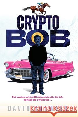 Crypto Bob David Treweek 9781764264501 David Treweek