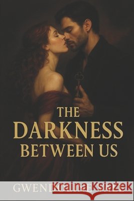 The Darkness Between Us Gwendoline Vale 9781764270991