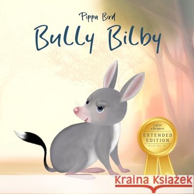 Bully Bilby Pippa Bird 9781764274531 P R Bird