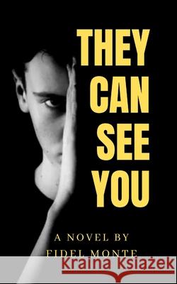 They Can See You Fidel Monte 9781764276719
