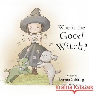 Who is the Good Witch? Sophia Lai Loretta Goldring 9781764278003 Good Witch