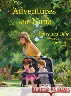 Adventures with Nana: Daisy and Ollie Practice Kindness Lorraine James Kit Laurence Nacua 9781764279529 Lorraine James