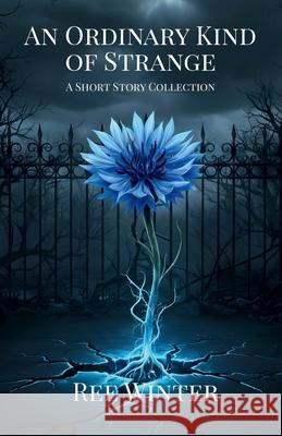 An Ordinary Kind of Strange Ree Winter 9781764282918