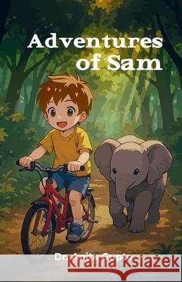 Adventures of Sam Anita Gupte 9781764286213 Dr. Anita Gupte