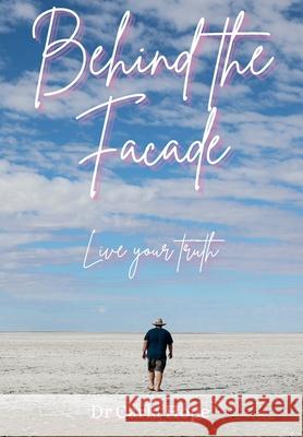 Behind the Facade: Live Your Truth Carla Aurora Hope 9781764288620 Biography