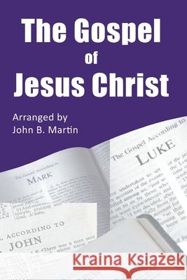 The Gospel of Jesus Christ John B. Martin 9781764300100 Gospel of Jesus Christ