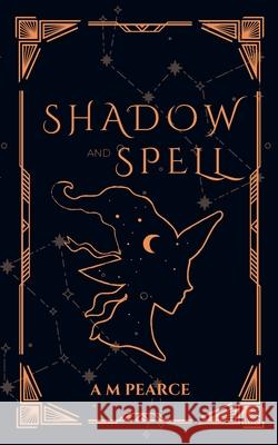 Shadow and Spell A. M. Pearce 9781764308007 Dark Sea Bookworks