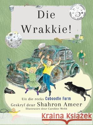 Die Wrakkie! Shahron Ameer Caroline Webb Robyn Cherry 9781764327244 Singing Myrtle Publisher