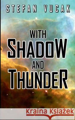 With Shadow and Thunder Stefan Vucak 9781764330602