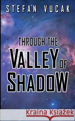 Through the Valley of Shadow Stefan Vucak 9781764330626