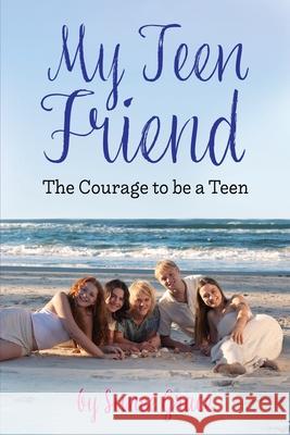 My Teen Friend: The Courage to be a Teen Sunee Grace 9781764331500 Wiser Day on Earth
