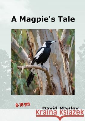 A Magpie's Tale David J. Manley 9781764333474