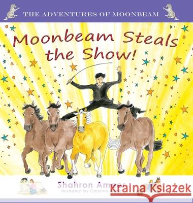 Moonbeam Steals the Show! Shahron Ameer Caroline Webb 9781764341684