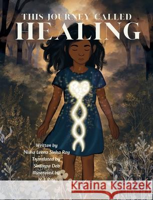 This Journey Called Healing Nisha Leena Sinh H. J. Ray Shampa Deb 9781764344319