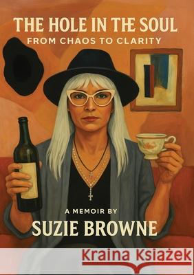 The Hole in the Soul Suzie Browne 9781764350501 Suzie Browne