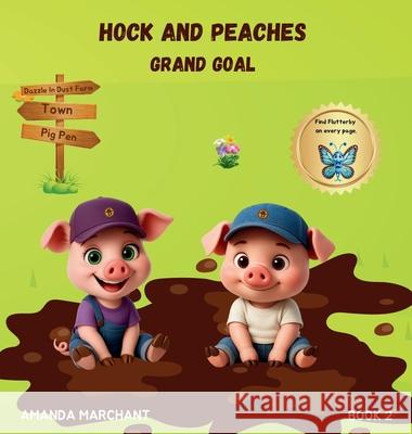 Hock and Peaches: Grand Goal Amanda M. Marchant 9781764350624 Dazzle in Dust