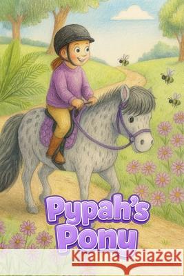 Pypah's Pony Rebecca Slater 9781764367400 Hazel and Spartan