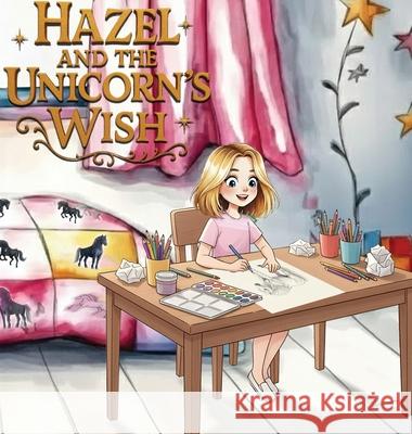 Hazel and the Unicorn's Wish Rebecca Slater 9781764367424 Hazel and Spartan