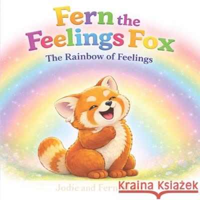 Fern the Feelings Fox: The rainbow of feelings Fern Moar Jodie Moar 9781764371216 Self