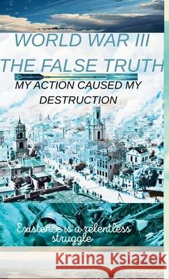 World war 3 The false truth Niraj Josh 9781764371834