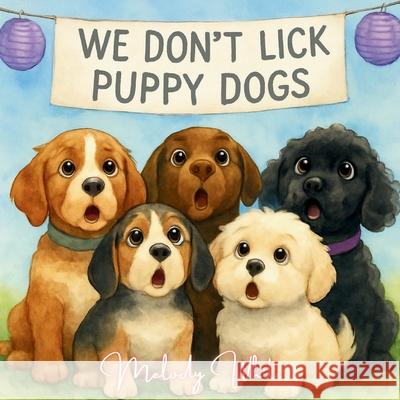 We Don't Lick Puppy Dogs Melody White 9781764386043 Velvet Pages Publishing