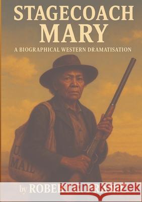 Stagecoach Mary: Aka Mary Fields Robert G. Pranic 9781764392051 Cinarp Industries