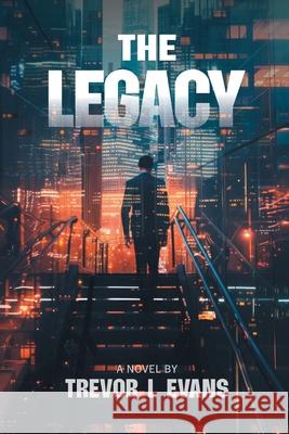 The Legacy Trevor L. Evans 9781764395304