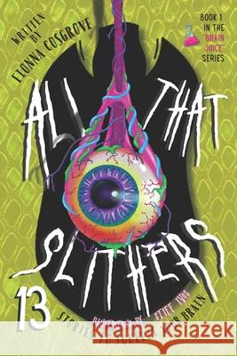 All That Slithers: 13 Stories to Squeeze Your Brain Fionna Cosgrove 9781764419208