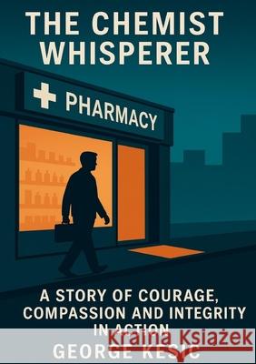 The Chemist Whisperer George Kesic 9781764421508 Flow Publishing