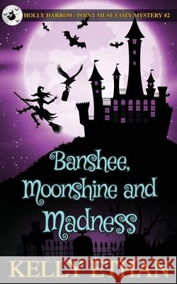 Banshee, Moonshine and Madness Kelly Ethan 9781764436830