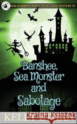 Banshee, Sea Monster and Sabotage Kelly Ethan 9781764436847